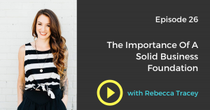 Rebecca Tracey on the importance of a solid business foundation