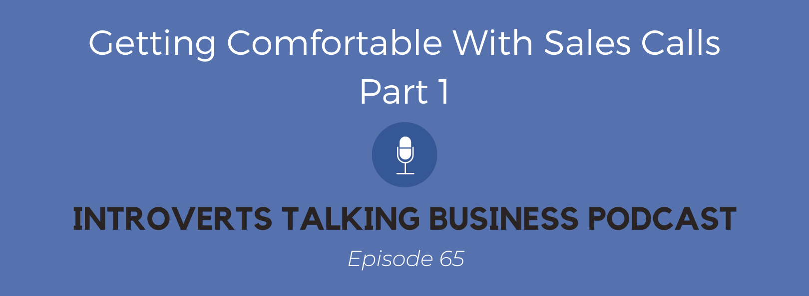 Getting comfortable with sales calls, part 1