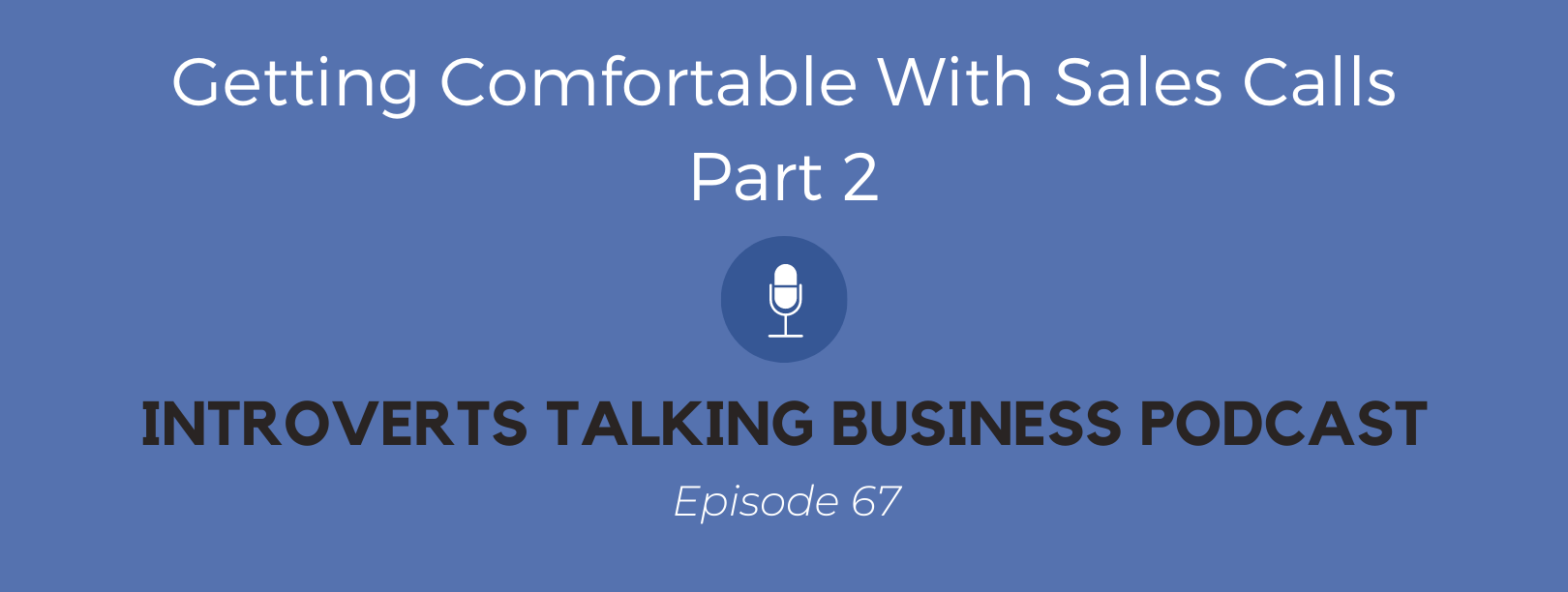 Getting Comfortable With Sales Calls, Part 2